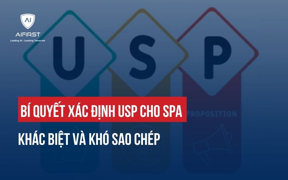 CÁCH XÁC ĐỊNH USP CHO SPA TẠO SỰ KHÁC BIỆT VÀ KHÓ SAO CHÉP